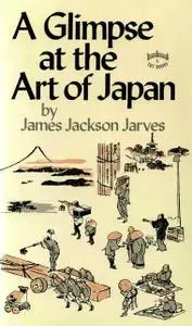 «Glimpse at the Art of Japan» by James Jackson Jarves