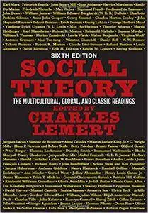 Social Theory: The Multicultural, Global, and Classic Readings