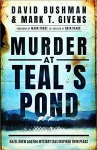 Murder at Teal's Pond: Hazel Drew and the Mystery That Inspired Twin Peaks