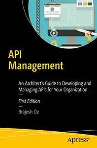API Management: An Architect's Guide to Developing and Managing APIs for Your Organization [Repost]