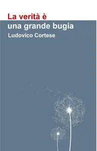 La verità è una grande bugia