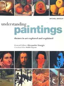 Understanding Paintings: Themes in Art Explored and Explained
