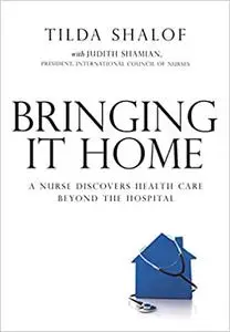 Bringing It Home: A Nurse Discovers Healthcare Beyond the Hospital