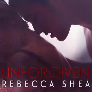 «Unforgiven» by Rebecca Shea