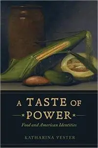 A Taste of Power: Food and American Identities