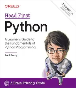 Head First Python: A Learner's Guide to the Fundamentals of Python Programming, A Brain-Friendly Guide