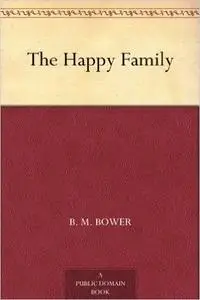 «The Happy Family» by B.M.Bower