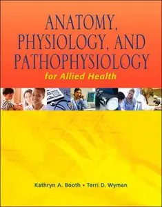 Anatomy, Physiology, and Pathophysiology for Allied Health (repost)