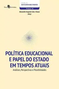 «Política Educacional e Papel do Estado em Tempos Atuais» by Alexandre Augusto Cals e Souza