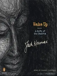 "Wake Up: A Life of the Buddha" by Jack Kerouac