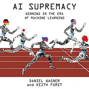 AI Supremacy: Winning in the Era of Machine Learning [Audiobook]