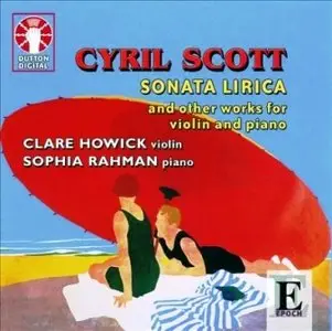 Cyril Scott - Sonata Lirica and Other Works for Violin and Piano
