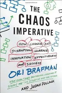 The Chaos Imperative: How Chance and Disruption Increase Innovation, Effectiveness, and Success (repost)