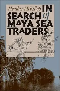 In Search of Maya Sea Traders (Texas A&amp;M University Anthropology Series)