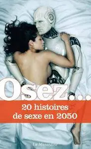 Osez… 20 histoires de sexe en 2050