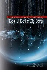 BASI DI DATI E BIG DATA: COME ESTRARRE VALORE DAI PROPRI DATI (Italian Edition)(Repost)