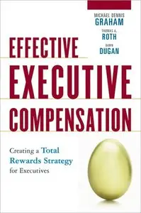 Effective Executive Compensation: Creating a Total Rewards Strategy for Executives (repost)