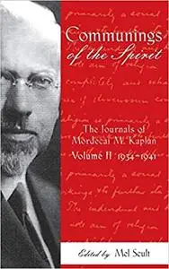 Communings of the Spirit, Volume II: The Journals of Mordecai M. Kaplan, 1934–1941