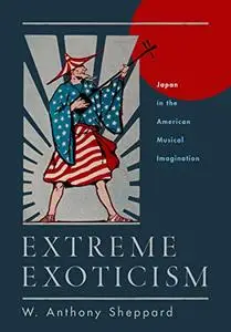 Extreme Exoticism: Japan in the American Musical Imagination (Repost)