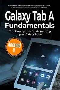 Galaxy Tab A Fundamentals: The Step-by-step Guide to Using Galaxy Tab A