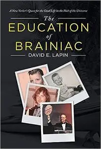 The Education of Brainiac: A New Yorker's Quest for the Good Life in the Hub of the Universe