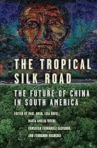 The Tropical Silk Road: The Future of China in South America