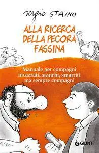 Sergio Staino - Alla ricerca della pecora Fassina. Manuale per compagni incazzati, stanchi, smarriti ma sempre compagni