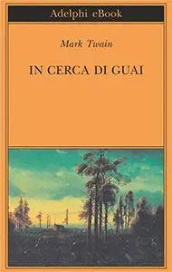 Mark Twain - In cerca di guai (Repost)