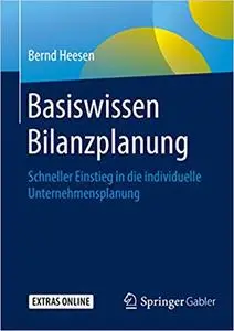 Basiswissen Bilanzplanung: Schneller Einstieg in die individuelle Unternehmensplanung (Repost)