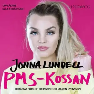 «Jonna Lundell - PMS-kossan» by Martin Svensson,Leif Eriksson,Jonna Lundell