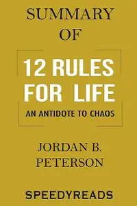 «Summary of 12 Rules for Life» by SpeedyReads