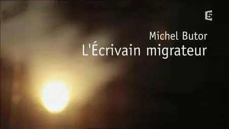 (Fr5) Michel Butor, l'écrivain migrateur (2016)