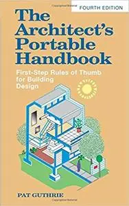 The Architect's Portable Handbook: First-Step Rules of Thumb for Building Design (4th Edition)