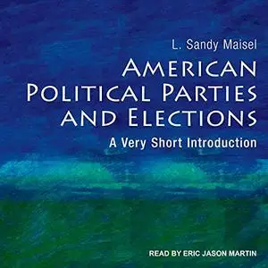 American Political Parties and Elections: A Very Short Introduction [Audiobook]