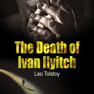 «The Death of Ivan Ilyitch» by Leo Tolstoy