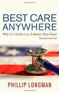 Best Care Anywhere: Why VA Health Care Is Better Than Yours, 2nd Edition [Repost]