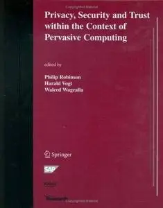 Privacy Security and Trust within the Context of Pervasive Computing (Repost)