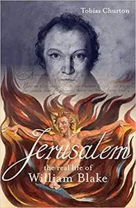 Jerusalem!: The Real Life of William Blake