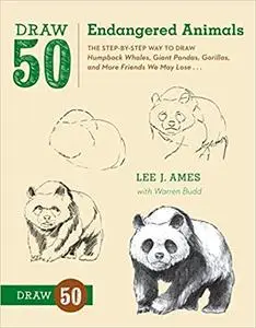 Draw 50 Endangered Animals: The Step-by-Step Way to Draw Humpback Whales, Giant Pandas, Gorillas, and More Friends...