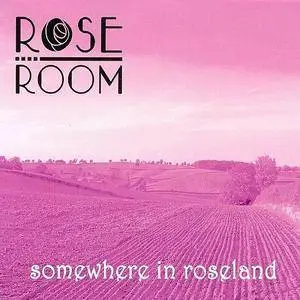 Rose Room - Somewhere In Roseland (2011)