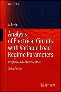 Analysis of Electrical Circuits with Variable Load Regime Parameters: Projective Geometry Method  Ed 3