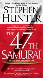 «The 47th Samurai» by Stephen Hunter