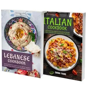 Lebanese And Italian Culinary Traditions: 2 Books In 1