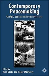 Contemporary Peace Making: Conflict, Violence and Peace Processes