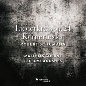 Matthias Goerne, Leif Ove Andsnes - Robert Schumann: Liederkreis Op. 24 & Kernerlieder, Op. 35 (2019)