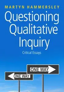 Questioning Qualitative Inquiry: Critical Essays