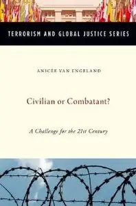 Civilian or Combatant?: A Challenge for the 21st Century (Terrorism and Global Justice) (repost)