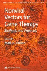 Nonviral Vectors for Gene Therapy: Methods and Protocols (Methods in Molecular Medicine) by Mark A. Findeis