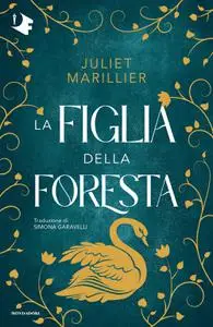 Juliet Marillier - La figlia della foresta. La trilogia di Sevenwaters