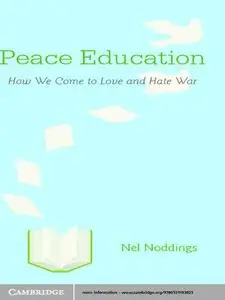 Peace Education: How We Come to Love and Hate War
